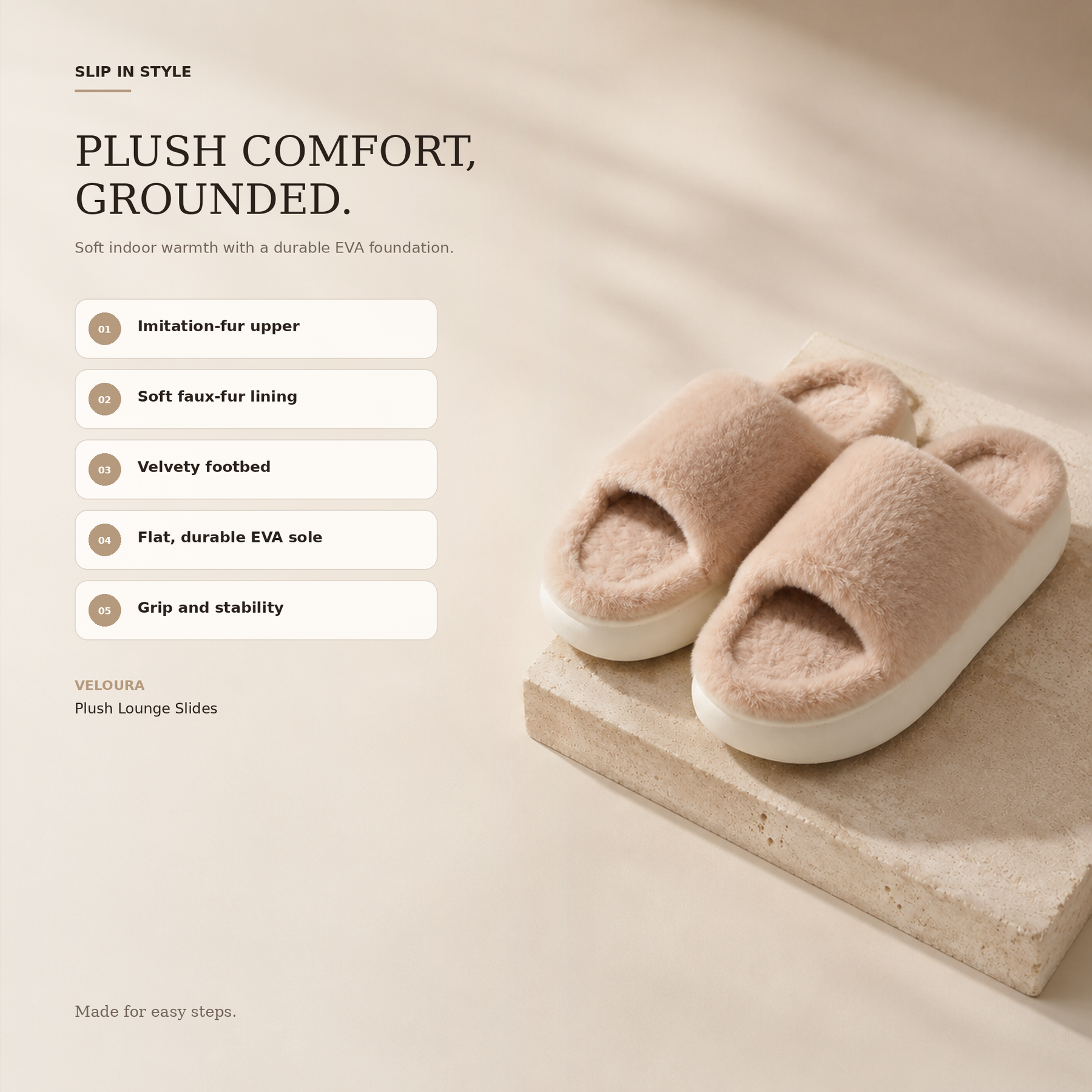 Veloura benefits including imitation fur, faux-fur lining, velvety footbed, durable sole, grip and stability.